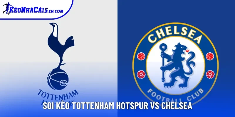 Soi Kèo Tottenham Hotspur Vs Chelsea, 00h30 Ngày 02/11 - EPL